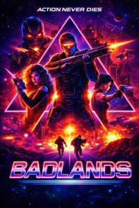 Futuristic armed characters in neon-lit city with space background and text 'BADLANDS' and 'ACTION NEVER DIES'